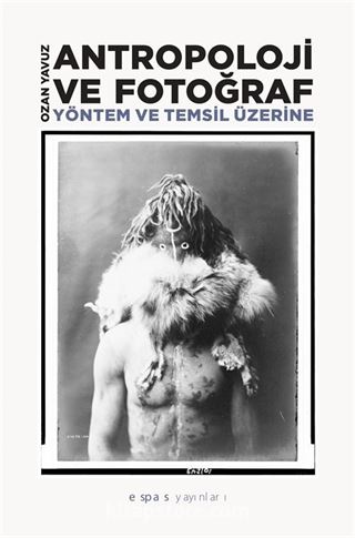 Antropoloji ve Fotoğraf : Yöntem ve Temsil Üzerine