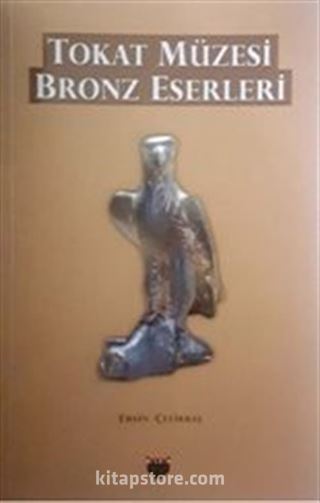 Tokat Müzesi Bronz Eserleri