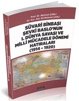 Süvari Binbaşı Şevki Baslo'nun 1. Dünya Savaşı ve Milli Mücadele Dönemi Hatıraları (1914-1920)