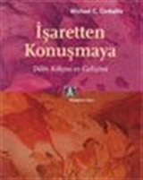 İşaretten Konuşmaya / Dilin Kökeni ve Gelişimi