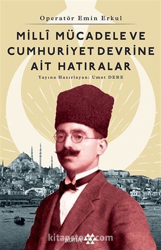 Milli Mücadele Ve Cumhuriyet Devrine Ait Hatıralar