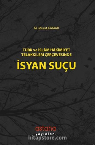 Türk ve İslam Hakimiyet Telakkileri Çerçevesinde İsyan Suçu