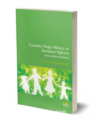 Çocukta Değer Bilinci ve Karakter Eğitimi (Anne-Baba Rehberi)