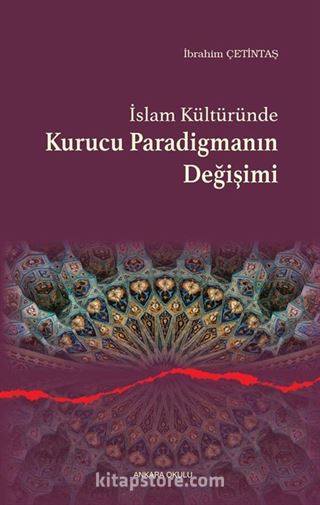 İslam Kültüründe Kurucu Paradigmanın Değişimi