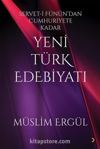 Servet-i Fünun'dan Cumhuriyete Kadar Yeni Türk Edebiyatı