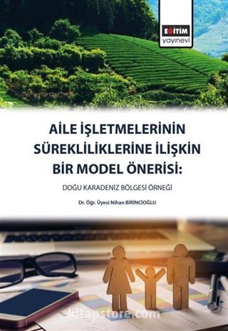 Aile İşletmelerinin Sürekliliklerine Yönelik Bir Model Önerisi: Doğu