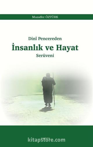 Dinî Pencereden İnsanlık ve Hayat Serüveni