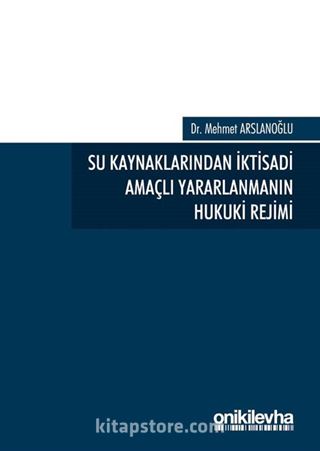 Su Kaynaklarından İktisadi Amaçlı Yararlanmanın Hukuki Rejimi