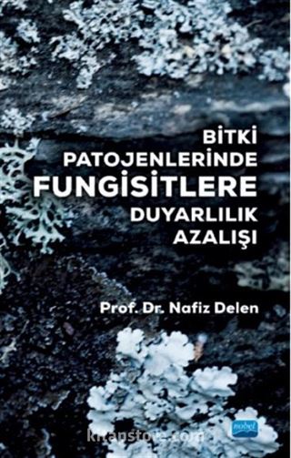 Bitki Patojenlerinde Fungisitlere Duyarlılık Azalışı