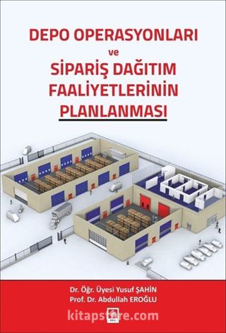 Depo Operasyonları ve Sipariş Dağıtım Faaliyetlerinin Planlanması