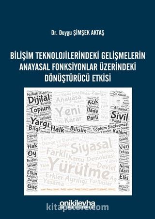 Bilişim Teknolojilerindeki Gelişmelerin Anayasal Fonksiyonlar Üzerindeki Dönüştürücü Etkisi