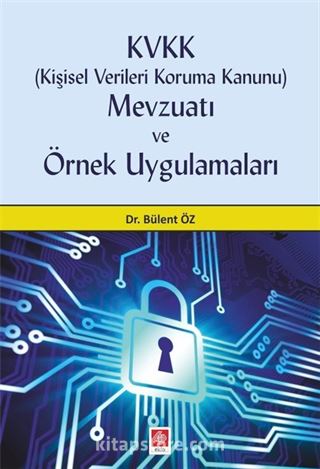 Kişisel Verileri Koruma Kanunu Mevzuatı ve Örnek Uygulamaları