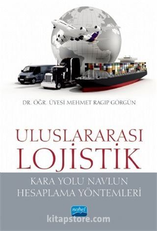 Uluslararası Lojistik (Kara Yolu Navlun Hesaplama Yöntemleri)