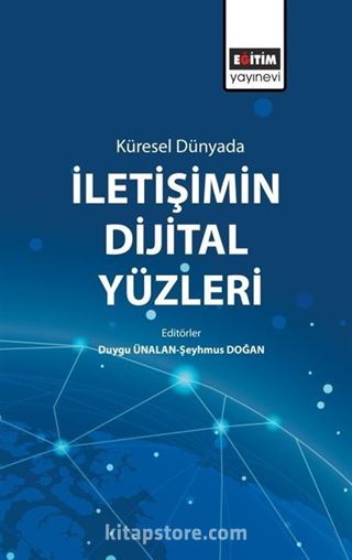 Küresel Dünyada İletişimin Dijital Yüzleri