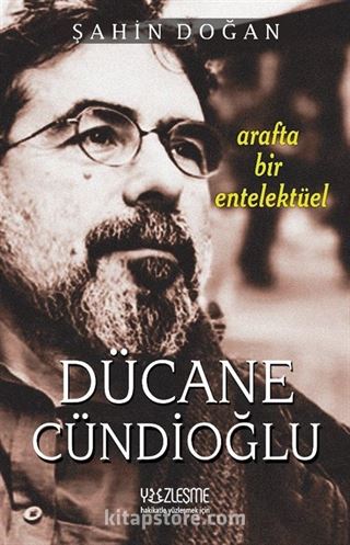 Arafta Bir Entelektüel Dücane Cündioğlu