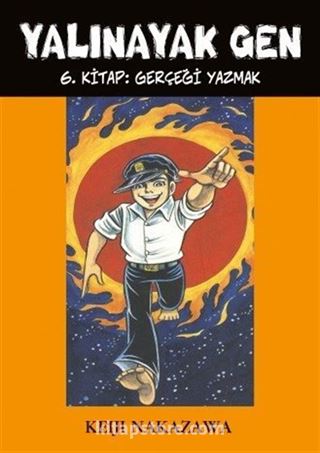 Yalınayak Gen 6. Kitap / Gerçeği Yazmak