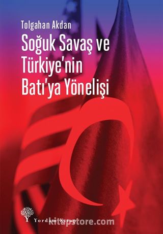 Soğuk Savaş ve Türkiye'nin Batı'ya Yönelişi