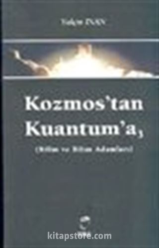 Kozmos'tan Kuantum'a -3- (Bilim ve Bilim Adamları