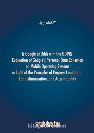 Is Google at Odds with the GDPR? Evaluation of Google's Personal Data Collection on Mobile Operating Systems in Light of the Principles of Purpose Limitation, Data Minimisation, and Accountability