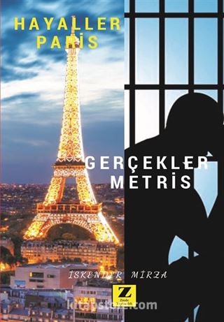 Hayaller Paris Gerçekler Metris (Kader Mahkumunun Kaleminden)