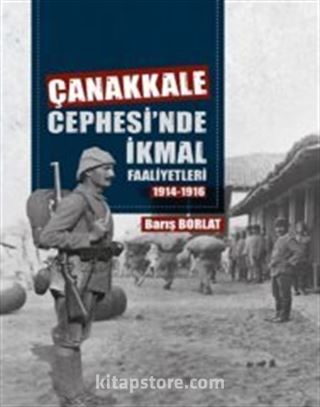 Çanakkale Cephesinde İkmal Faaliyetleri (1914-1916)