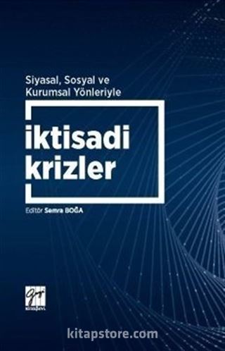 Siyasal, Sosyal ve Kurumsal Yönleriyle İktisadi Krizler