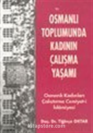 Osmanlı Toplumunda Kadının Çalışma Yaşamı Osmanlı Kadınları Çalıştırma Cemiyet-i İslamiyesi