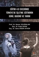 Eğitim 4.0 Ekseninde Türkiye'de İşletme Eğitiminin Dünü, Bugünü ve Yarını