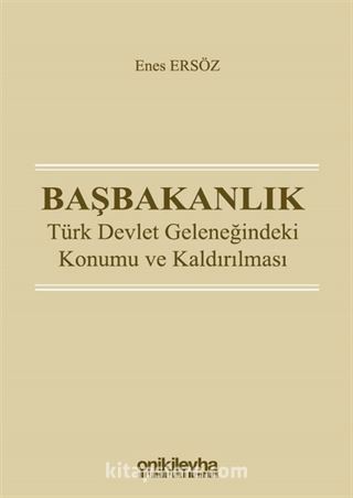 Başbakanlık: Türk Devlet Geleneğindeki Konumu ve Kaldırılması