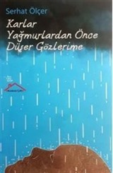 Karlar Yağmurlardan Önce Düşer Gözlerime