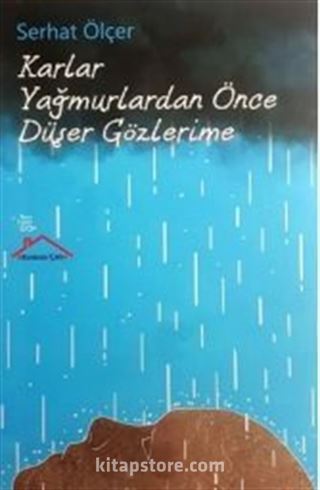 Karlar Yağmurlardan Önce Düşer Gözlerime