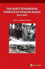 Tek Parti Döneminde Türkiye'de Günlük Hayat (1923-1950)