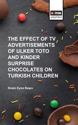 The Effect of TV Advertısements of Ulker Toto and Kinder Surprise Chocalates on Turkish Children