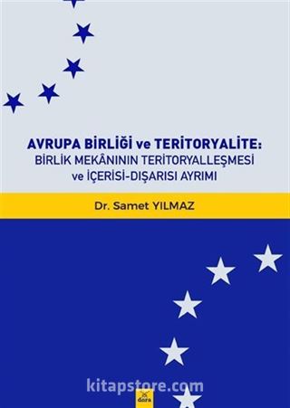 Avrupa Birliği Ve Teritoryalite : Birlik Mekanının Teritoryalleşmesi Ve İçerisi-Dışarısı Ayrımiı