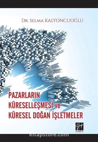 Pazarların Küreselleşmesi ve Küresel Doğan İşletmeler