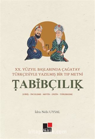 XX.Yüzyıl Başlarında Çağatay Türkçesiyle Yazılmış Bir Tıp Metni Tabibçılık