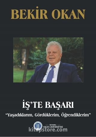 İş'te Başarı 'Yaşadıklarım, Gördüklerim, Öğrendiklerim'