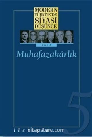 5 - Muhafazakarlık (Ciltli) Modern Türkiye'de Siyasi Düşünce