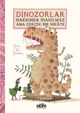 Dinozorlar Hakkında İnanılmaz Ama Gerçek Bir Hikaye