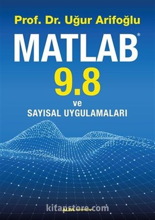 Matlab 9.8 ve Sayısal Uygulamaları