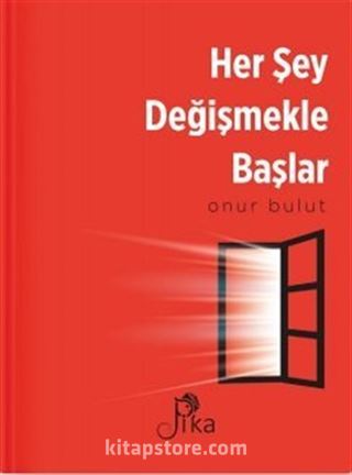 Her Şey Değişmekle Başlar