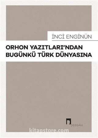 Orhon Yazıtları'ndan Bugünkü Türk Dünyasına