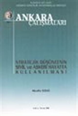 Ankara Çalışmaları 3 / Stratejik Düşüncenin Sivil ve Askeri Hayatta Kullanılması