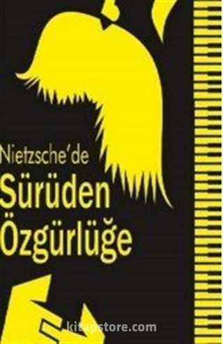 Nietzsche'de Sürüden Özgürlüğe