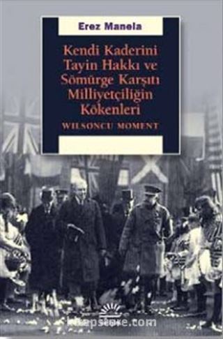 Kendi Kaderini Tayin Hakkı Ve Sömürge Karşıtı Milliyetçiliğin Kökenleri