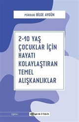 2-10 Yaş Çocuklar İçin Hayatı Kolaylaştıran Temel Alışkanlıklar