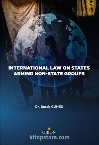 International Law on States Arming Non-State Groups