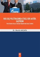 Rus Dış Politikasında Etkili Bir Aktör: Gazprom Putin Dönemi Rusya-Sırbistan İlişkilerinde Enerji Faktörü