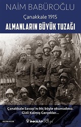 Almanların Büyük Tuzağı Çanakkale 1915