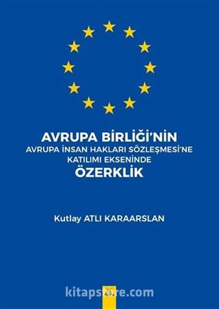 Avrupa Birliği'nin Avrupa İnsan Hakları Sözleşmesine Katilimi Ekseninde Özerklik